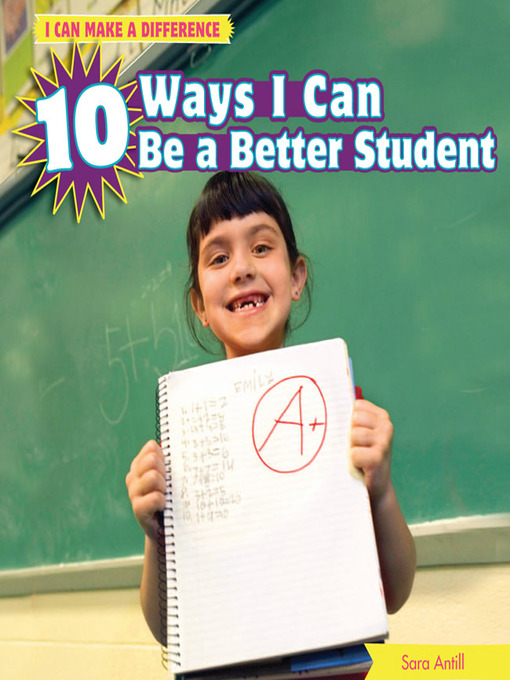 Title details for 10 Ways I Can Be a Better Student by Sara Antill - Available